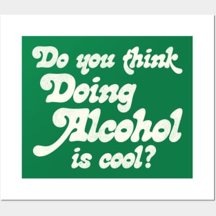 Do You Think Doing Alcohol is Cool? Posters and Art